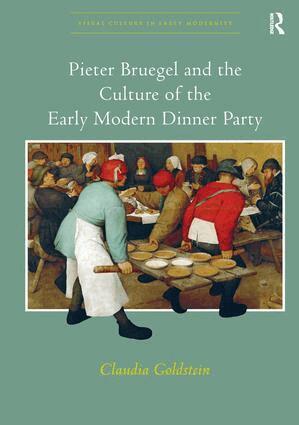 Claudia Goldstein - Pieter Bruegel and the Culture of the Early Modern Dinner Party, Häftad