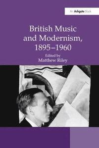 bokomslag British Music and Modernism, 18951960