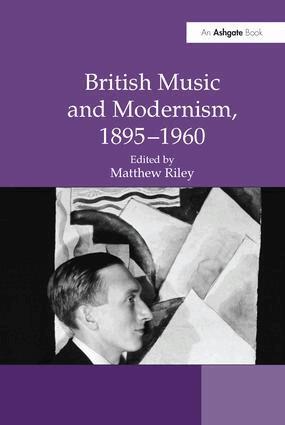Matthew Riley - British Music and Modernism, 1895–1960, Häftad