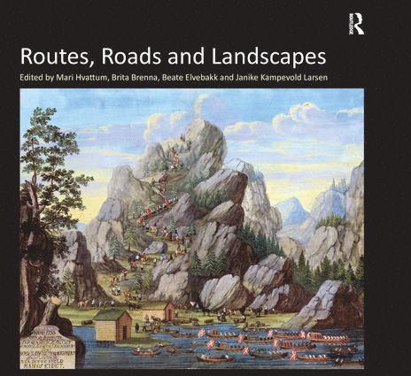 Brita Brenna, Janike Kampevold Larsen, Mari Hvattum - Routes, Roads and Landscapes, Häftad