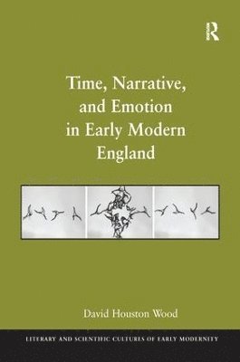 Time, Narrative, and Emotion in Early Modern England 1