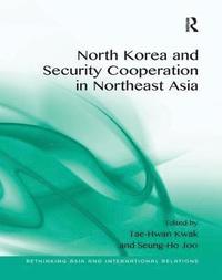 bokomslag North Korea and Security Cooperation in Northeast Asia