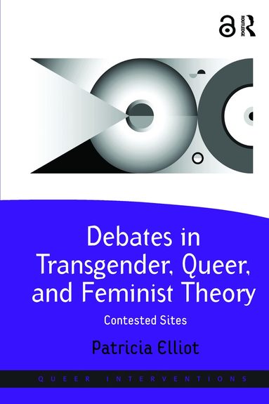 Patricia Elliot - Debates in Transgender, Queer, and Feminist Theory, Häftad