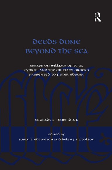 Susan B. Edgington, Helen J. Nicholson - Deeds Done Beyond the Sea, Häftad
