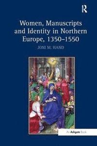 bokomslag Women, Manuscripts and Identity in Northern Europe, 13501550