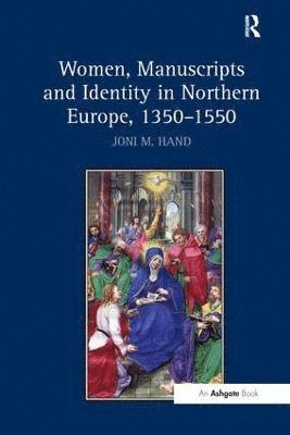 Women, Manuscripts and Identity in Northern Europe, 13501550 1
