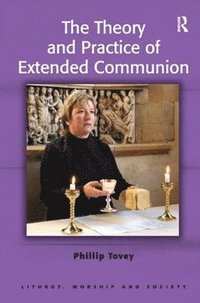 bokomslag The Theory and Practice of Extended Communion