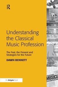 bokomslag Understanding the Classical Music Profession