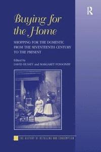 bokomslag Buying for the Home: Shopping for the Domestic from the Seventeenth Century to the Present