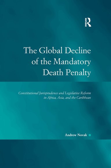 Andrew Novak - Global Decline of the Mandatory Death Penalty, Häftad