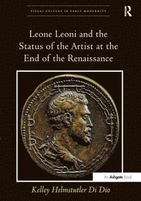 Leone Leoni and the Status of the Artist at the End of the Renaissance 1