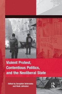 bokomslag Violent Protest, Contentious Politics, and the Neoliberal State