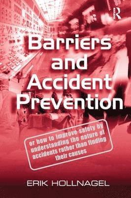 Erik Hollnagel - Barriers and Accident Prevention, Häftad