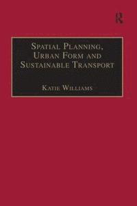 bokomslag Spatial Planning, Urban Form and Sustainable Transport