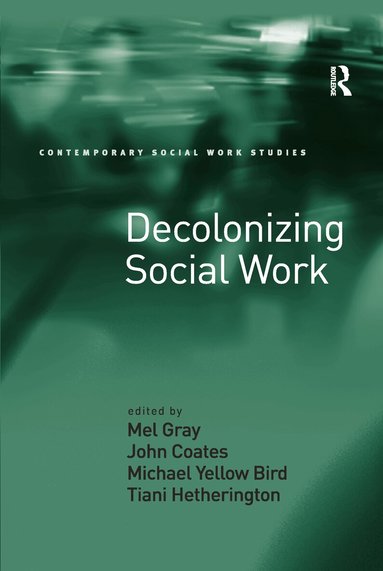 Mel Gray, John Coates, Michael Yellow Bird, Tiani Hetherington - Decolonizing Social Work, Häftad