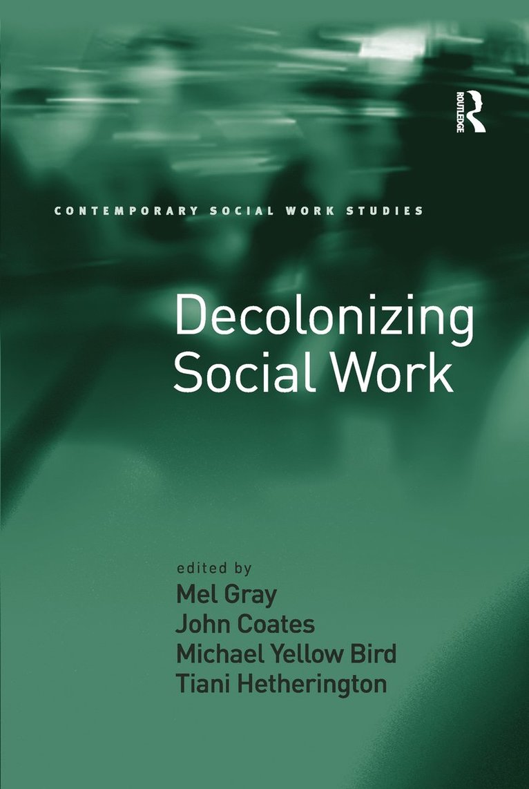 Mel Gray, John Coates, Michael Yellow Bird, Tiani Hetherington, Canada) Yellow Bird, Michael (University of Manitoba - Decolonizing Social Work, Häftad