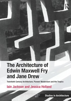 Iain Jackson, Jessica Holland - Architecture of Edwin Maxwell Fry and Jane Drew, Häftad