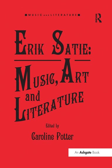 Caroline Potter - Erik Satie: Music, Art and Literature, Häftad