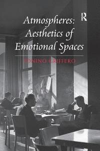 bokomslag Atmospheres: Aesthetics of Emotional Spaces