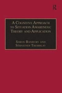 bokomslag A Cognitive Approach to Situation Awareness: Theory and Application