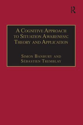 Sébastien Tremblay, Simon Banbury - Cognitive Approach to Situation Awareness: Theory and Application, Häftad