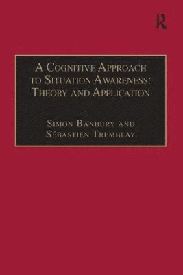 bokomslag A Cognitive Approach to Situation Awareness: Theory and Application