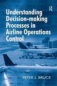 bokomslag Understanding Decision-making Processes in Airline Operations Control