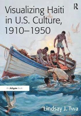 Visualizing Haiti in U.S. Culture, 19101950 1