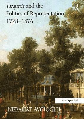 bokomslag Turquerie and the Politics of Representation, 1728-1876