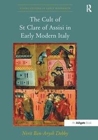 bokomslag The Cult of St Clare of Assisi in Early Modern Italy