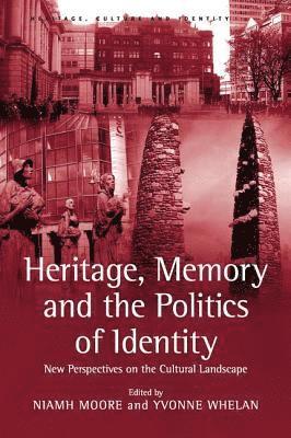 Heritage, Memory and the Politics of Identity 1