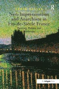 bokomslag Neo-Impressionism and Anarchism in Fin-de-Sicle France