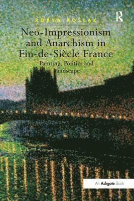 Neo-Impressionism and Anarchism in Fin-de-Sicle France 1