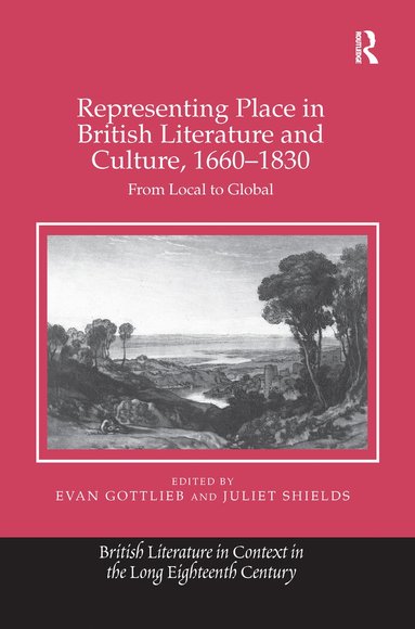 bokomslag Representing Place in British Literature and Culture, 1660-1830