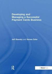 bokomslag Developing and Managing a Successful Payment Cards Business
