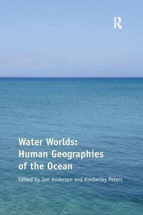 Kimberley Peters, Jon Anderson - Water Worlds: Human Geographies of the Ocean, Häftad