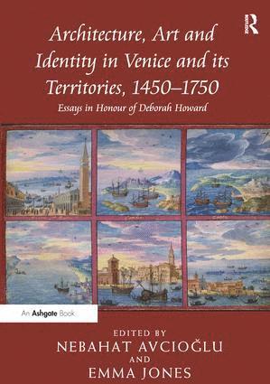 Nebahat Avcioglu, Emma Jones - Architecture, Art and Identity in Venice and its Territories, 1450–1750, Häftad