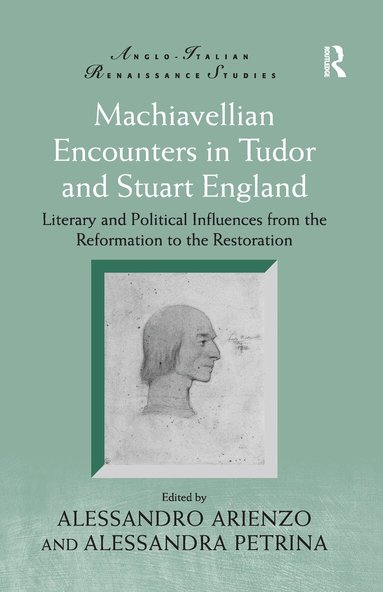 Alessandro Arienzo, Alessandra Petrina - Machiavellian Encounters in Tudor and Stuart England, Häftad