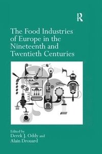 bokomslag The Food Industries of Europe in the Nineteenth and Twentieth Centuries
