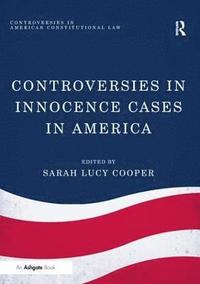bokomslag Controversies in Innocence Cases in America