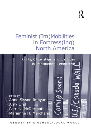 Amy Lind, Marianne H. Marchand, Anne Sisson Runyan - Feminist (Im)Mobilities in Fortress(ing) North America, Häftad