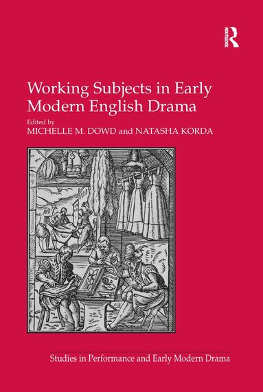 Natasha Korda, Michelle M. Dowd - Working Subjects in Early Modern English Drama, Häftad