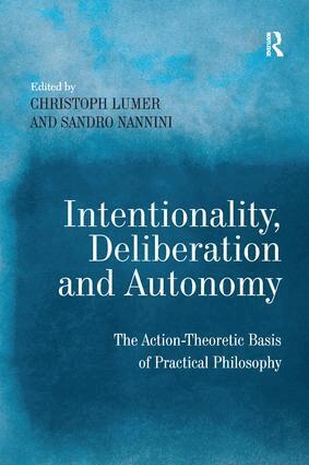 Sandro Nannini, Christoph Lumer - Intentionality, Deliberation and Autonomy, Häftad