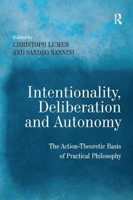 Intentionality, Deliberation and Autonomy 1