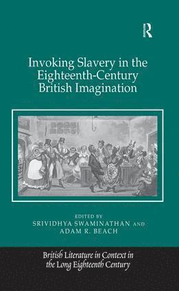 Srividhya Swaminathan, Adam R. Beach - Invoking Slavery in the Eighteenth-Century British Imagination, Häftad