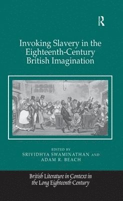Invoking Slavery in the Eighteenth-Century British Imagination 1