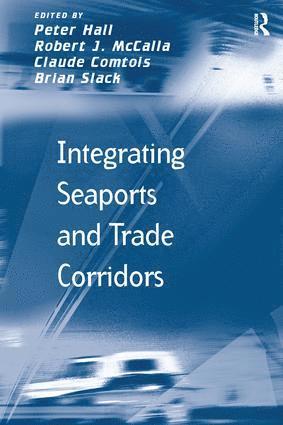 Robert J. McCalla, Brian Slack, Peter Hall - Integrating Seaports and Trade Corridors, Häftad