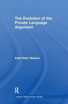 Keld Stehr Nielsen - Evolution of the Private Language Argument, Häftad