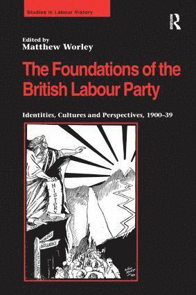 Matthew Worley - Foundations of the British Labour Party, Häftad