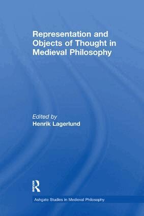 Henrik Lagerlund - Representation and Objects of Thought in Medieval Philosophy, Häftad